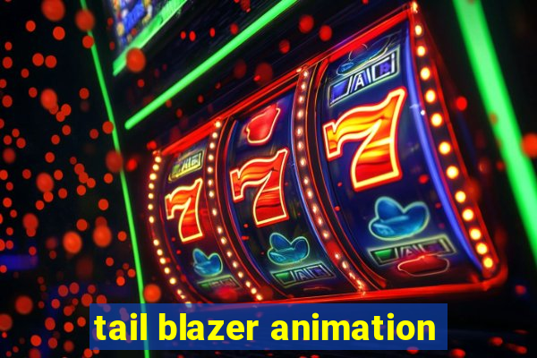 tail blazer animation